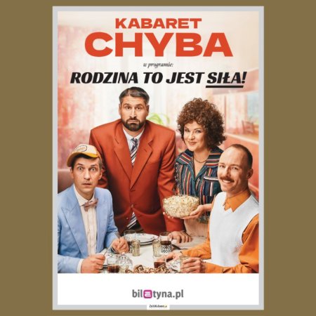 Kabaret Chyba - Rodzina to jest siła!