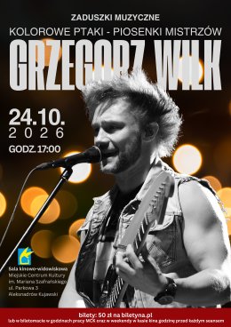 "ZADUSZKI MUZYCZNE" "Kolorowe Ptaki - Piosenki Mistrzów" Grzegorz WILK | MCK ALEKSANDRÓW